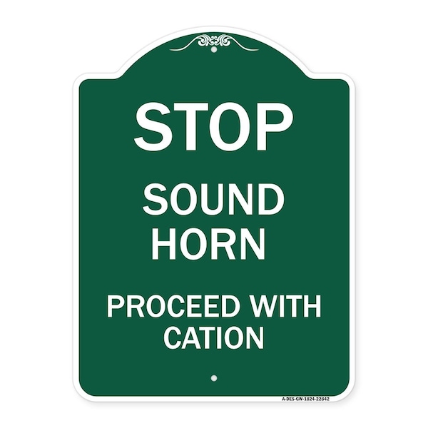 Stop Sound Horn Before Proceeding W/ Caution, Green & White Aluminum Sign, 18" x 24", GW-1824-22842